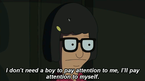 Tina i don't need a boy to pay attention to me i'll pay attention to myself